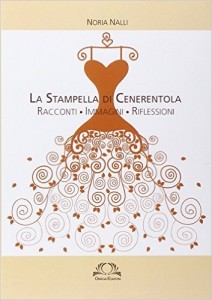 La copertina de “La stampella di Cenerentola”, il libro di Noria Nalli. 