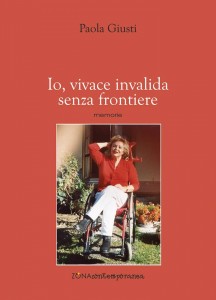 La copertina dell’autobiografia di Paola Giusti, “Io, vivace invalida senza frontiere”.
